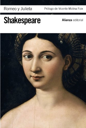 Shakespeare, William / Vicente Molina Foix. Romeo y Julieta. Alianza Editorial, 2011.
