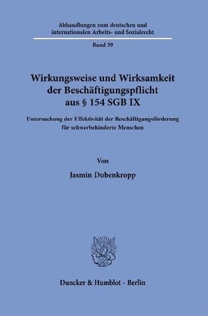 Dubenkropp, Jasmin. Wirkungsweise und Wirksamkeit der Beschäftigungspflicht aus § 154 SGB IX - Untersuchung der Effektivität der Beschäftigungsförderung für schwerbehinderte Menschen. Duncker & Humblot GmbH, 2026.