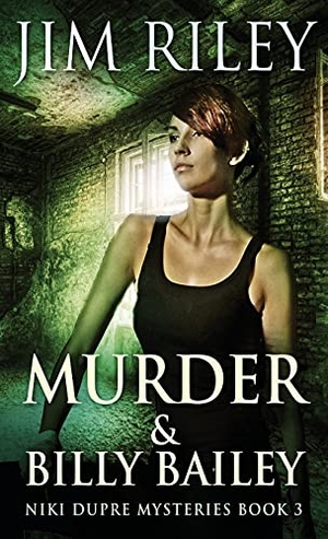 Riley, Jim. Murder & Billy Bailey. Next Chapter, 2021.