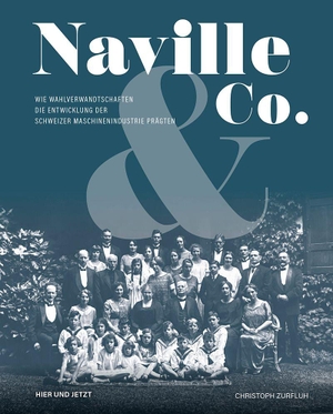 Zurfluh, Christoph. Naville & Co. - Wie Wahlverwandtschaften die Entwicklung der Schweizer Maschinenindustrie prägten. Hier und Jetzt Verlag, 2026.