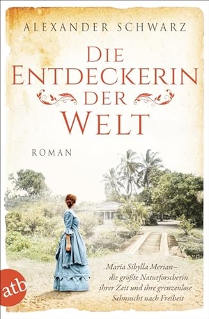Schwarz, Alexander. Die Entdeckerin der Welt - Roman. Aufbau Taschenbuch Verlag, 2022.