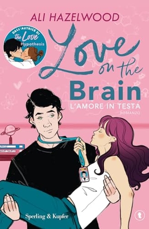 Hazelwood, Ali. Love on the brain. L'amore in testa. Sperling & Kupfer, 2025.