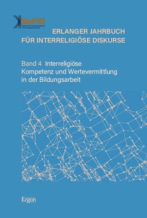Bayerisches Forschungszentrum für Interreligiöse Diskurse (Hrsg.). Erlanger Jahrbuch für Interreligiöse Diskurse - Band 4: Interreligiöse Kompetenz und Wertevermittlung in der Bildungsarbeit. Nomos Verlags GmbH, 2025.