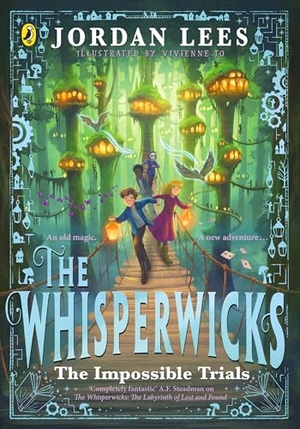 Lees, Jordan. The Whisperwicks: The Impossible Trials. Penguin Random House Children's UK, 2025.