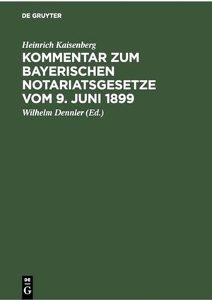 Kaisenberg, Heinrich. Kommentar zum Bayerischen Notariatsgesetze vom 9. Juni 1899. De Gruyter, 1907.