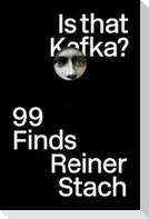 Is That Kafka?: 99 Finds