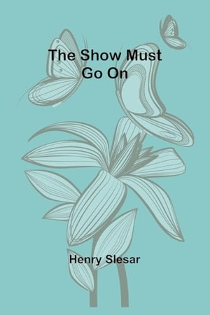 Slesar, Henry. The show must go on. Alpha Edition, 2023.
