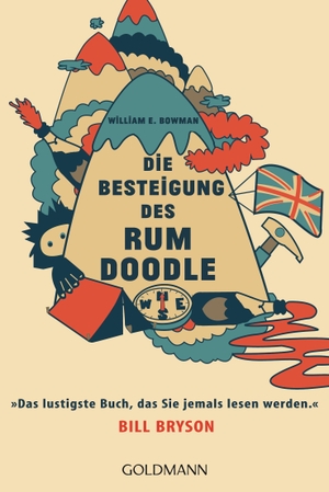 Bowman, William E.. Die Besteigung des Rum Doodle - Das lustigste Buch, das Sie jemals lesen werden; Bill Bryson. Goldmann TB, 2014.
