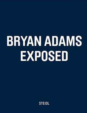 Adams, Bryan. Exposed. Steidl GmbH & Co.OHG, 2025.