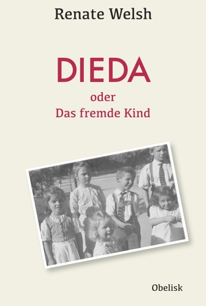 Welsh, Renate. DIEDA oder das fremde Kind. Obelisk Verlag, 2018.