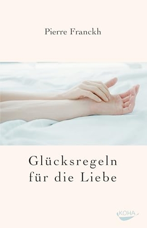 Franckh, Pierre. Glücksregeln für die Liebe. Koha-Verlag GmbH, 2004.