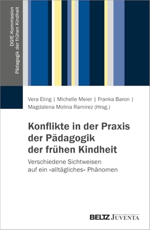 Eling, Vera / Michelle Meier et al (Hrsg.). Konflikte in der Praxis der Pädagogik der frühen Kindheit - Verschiedene Sichtweisen auf ein 'alltägliches' Phänomen. Juventa Verlag GmbH, 2026.