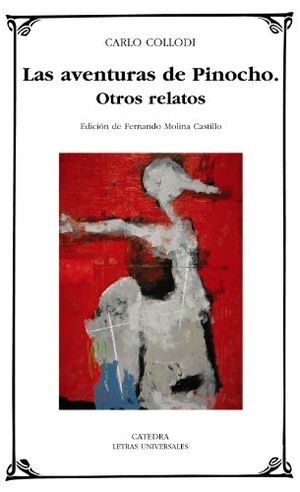 Collodi, Carlo. Las aventuras de Pinocho ; Otros relatos. Ediciones Cátedra, 2009.