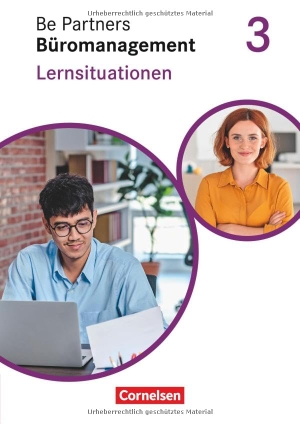 Böing, Sabrina / Dirksen, Christian et al. Be Partners - Büromanagement 3. Ausbildungsjahr: Lernfelder 9-13 - Lernsituationen - Arbeitsbuch. Cornelsen Verlag GmbH, 2021.