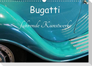 Bugatti - fahrende Kunstwerke (Wandkalender 2022 DIN A3 quer)