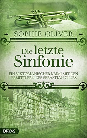 Oliver, Sophie. Die letzte Sinfonie - Ein viktorianischer Krimi mit den Ermittlern des Sebastian Clubs. Dryas Verlag, 2021.