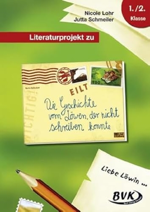 Lohr, Nicole / Jutta Schmeiler. Literaturprojekt zu Die Geschichte vom Löwen, der nicht schreiben konnte. Buch Verlag Kempen, 2015.