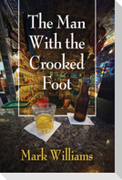 The Man With the Crooked Foot