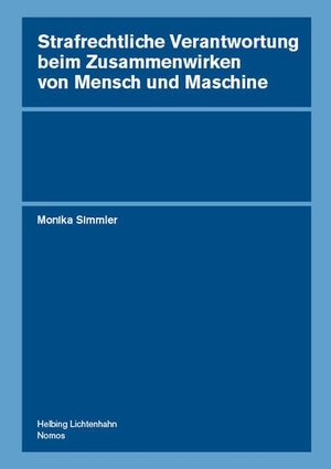 Simmler, Monika (Hrsg.). Strafrechtliche Verantwortung beim Zusammenwirken von Mensch und Maschine. Nomos Verlags GmbH, 2025.