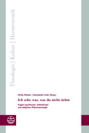 Peisker, Ulrike / Konstantin Funk (Hrsg.). Ich sehe was, was du nicht siehst - Fragen moralischer, ästhetischer und religiöser Phänomenologie. Evangelische Verlagsansta, 2023.