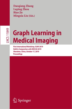 Zhang, Daoqiang / Mingxia Liu et al (Hrsg.). Graph Learning in Medical Imaging - First International Workshop, GLMI 2019, Held in Conjunction with MICCAI 2019, Shenzhen, China, October 17, 2019, Proceedings. Springer International Publishing, 2019.