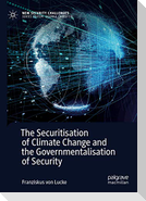 The Securitisation of Climate Change and the Governmentalisation of Security