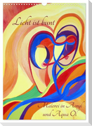 Licht ist bunt - Malerei in Acryl und Aqua Öl (Wandkalender 2024 DIN A3 hoch), CALVENDO Monatskalender