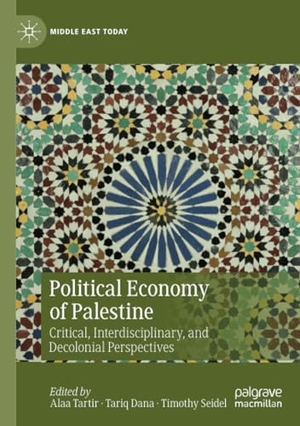 Tartir, Alaa / Timothy Seidel et al (Hrsg.). Political Economy of Palestine - Critical, Interdisciplinary, and Decolonial Perspectives. Springer International Publishing, 2022.