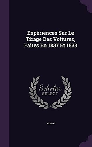 Morin. Expériences Sur Le Tirage Des Voitures, Faites En 1837 Et 1838. Touchladybirdlucky Studios, 2016.