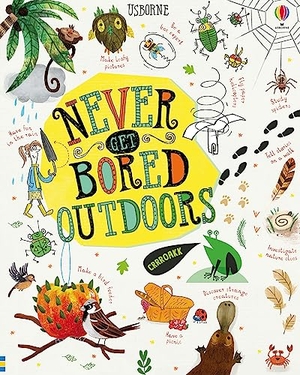 Maclaine, James / Bryan, Lara et al. Never Get Bored Outdoors. Usborne Publishing Ltd, 2019.