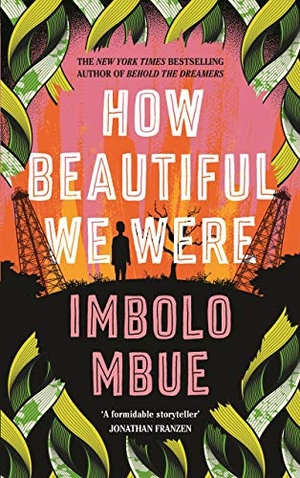 Mbue, Imbolo. How Beautiful We Were. Canongate Books, 2021.