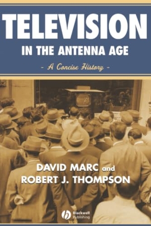 Marc / Thompson. Television in the Antenna Age. John Wiley & Sons, 2004.