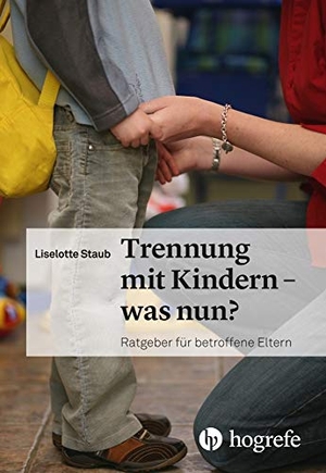 Staub, Liselotte. Trennung mit Kindern - was nun? - Ratgeber für betroffene Eltern. Hogrefe AG, 2018.