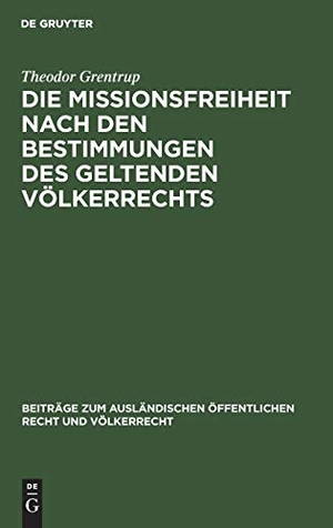 Grentrup, Theodor. Die Missionsfreiheit nach den Bestimmungen des geltenden Völkerrechts. De Gruyter, 1928.