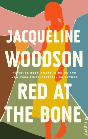 Woodson, Jacqueline. Red at the Bone. RIVERHEAD, 2019.