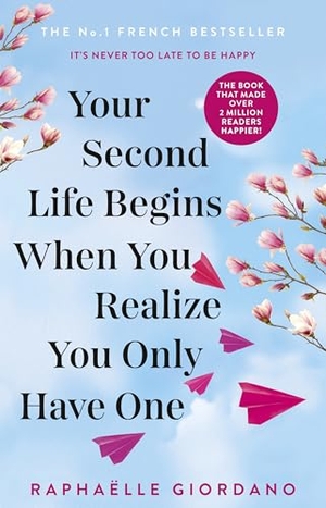 Giordano, Raphaelle. Your Second Life Begins When You Realize You Only Have One. Transworld Publ. Ltd UK, 2019.