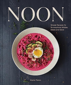 Peters, Meike. Noon - Simple Recipes for Scrumptious Midday Meals and More. Chronicle Books, 2023.