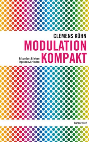 Kühn, Clemens. Modulation kompakt - Erkunden - Erleben - Erproben - Erfinden. Baerenreiter-Verlag, 2013.