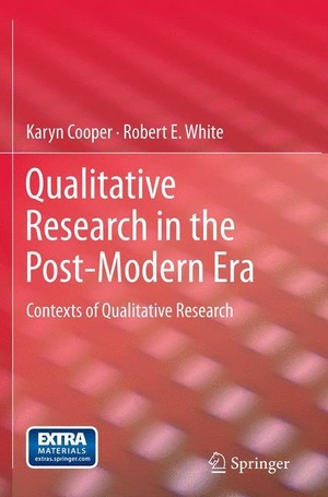 White, Robert E. / Karyn Cooper. Qualitative Research in the Post-Modern Era - Contexts of Qualitative Research. Springer Netherlands, 2011.
