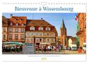 Bienvenue à Wissembourg. Spaziergang durch Weißenburg im Elsass (Wandkalender 2025 DIN A4 quer), CALVENDO Monatskalender