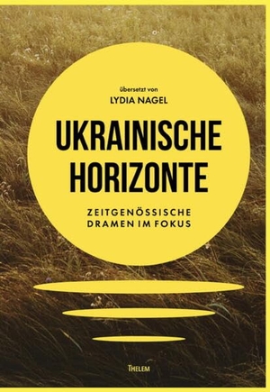 Pavlenk, Asia / Penkova, Kateryna et al. Ukrainische Horizonte - Zeitgenössische Dramen im Fokus. Thelem Universitätsverlag, 2026.