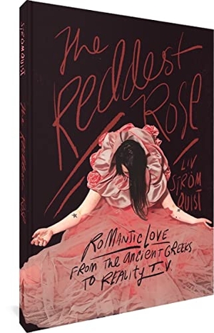 Strömquist, Liv. The Reddest Rose - Romantic Love from the Ancient Greeks to Reality TV. Fantagraphics Books, 2023.