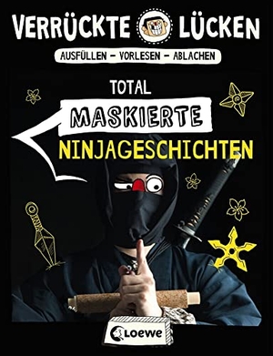 Schumacher, Jens. Verrückte Lücken - Total maskierte Ninjageschichten - Wortspiele für Kinder ab 10 Jahre. Loewe Verlag GmbH, 2020.