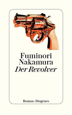Fuminori Nakamura / Thomas Eggenberg. Der Revolver. Diogenes, 2019.