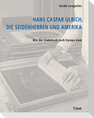 Hans Caspar Ulrich, die Seidenherren und Amerika