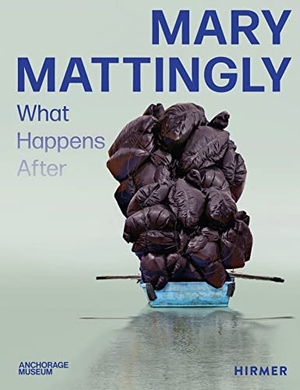 Bell, Nicholas / Julie Decker (Hrsg.). Mary Mattingly - What Happens After. Hirmer Verlag GmbH, 2022.
