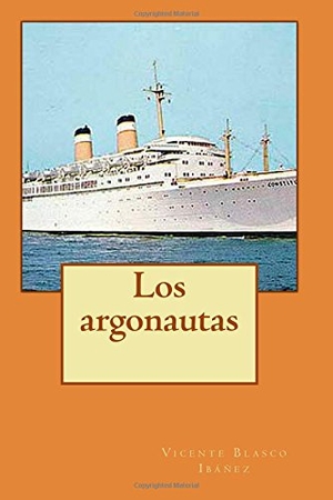 Blasco Ibáñez, Vicente. Los argonautas. Independently published, 2014.