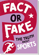 Fact or Fake?: The Truth About Sports