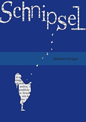 Krüger, Ekkehard. Schnipsel. TWENTYSIX, 2021.