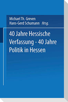 40 Jahre Hessische Verfassung ¿ 40 Jahre Politik in Hessen